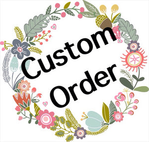 Custom Order - Just Be Special
